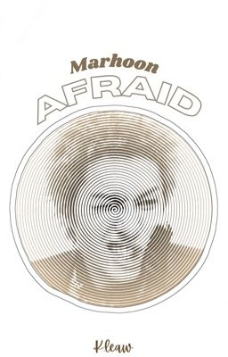 Marhoon | afraid? 