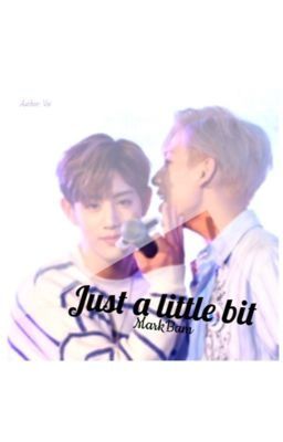 [MARKBAM]( Drabbles) Just a little bit