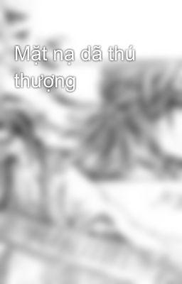 Mặt nạ dã thú thượng