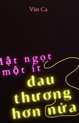 Mật ngọt một ít, đau thương hơn nửa.