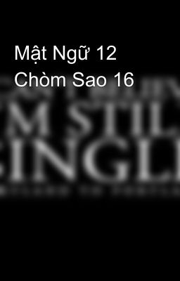 Mật Ngữ 12 Chòm Sao 16