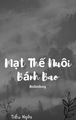 Mạt Thế Nuôi Bánh Bao _ Boboiboy