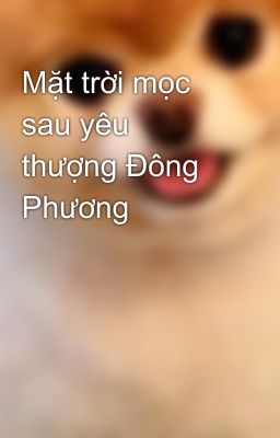 Mặt trời mọc sau yêu thượng Đông Phương