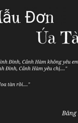 MẪU ĐƠN ÚA TÀN ( HOÀN )