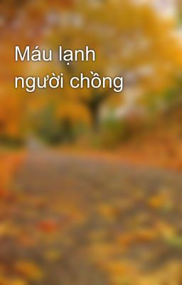 Máu lạnh người chồng