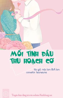 [Mau xuyên] Mối Tình Đầu Thu Hoạch Cơ - Hoàn