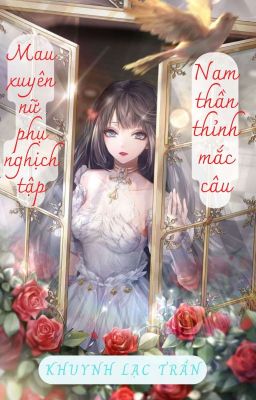 Mau xuyên nữ phụ nghịch tập: Nam thần thỉnh mắc câu (Hoàn)💋💋💋💋💋