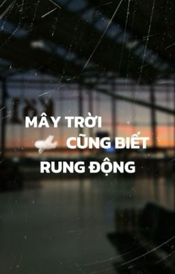 Mây Trời Cũng Biết Rung Động [BHTT]