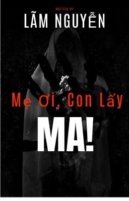 Mẹ Ơi, Con Lấy Ma!