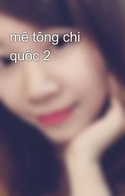 mê tông chi quốc 2