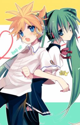 [ Miku Len] Này! Cậu còn nhớ tớ không?