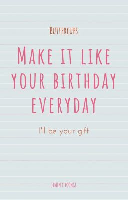 [MinGa] Make it like your birthday everyday