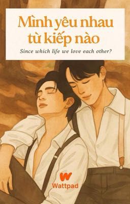 Mình yêu nhau từ kiếp nào -[WilliamEst Oneshot]