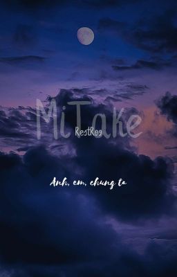 MiTake | Anh, em, chúng ta.