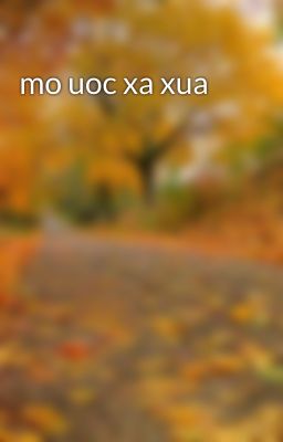 mo uoc xa xua