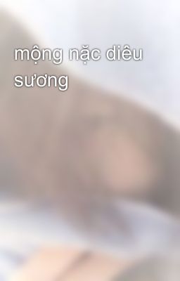 mộng nặc diêu sương
