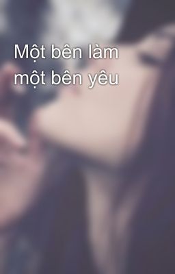 Một bên làm một bên yêu