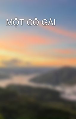 MỘT CÔ GÁI