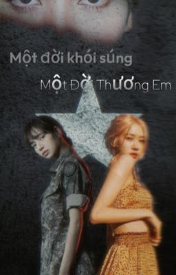 Một Đời Khói Súng ,Một Đời Thương Em