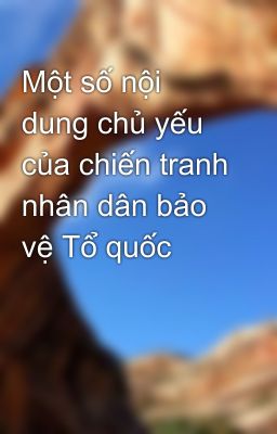 Một số nội dung chủ yếu của chiến tranh nhân dân bảo vệ Tổ quốc