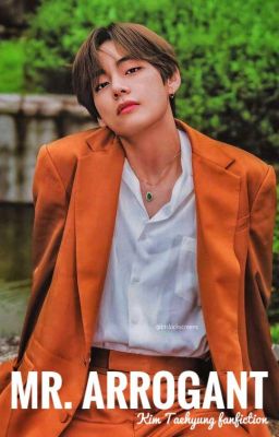 MR. ARROGANT ||Kim Taehyung FF|| Complete✅