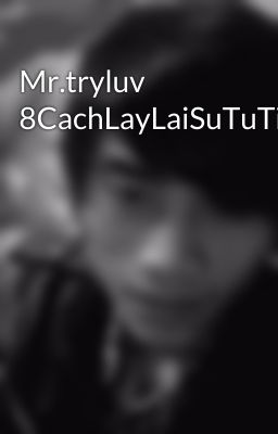 Mr.tryluv 8CachLayLaiSuTuTin