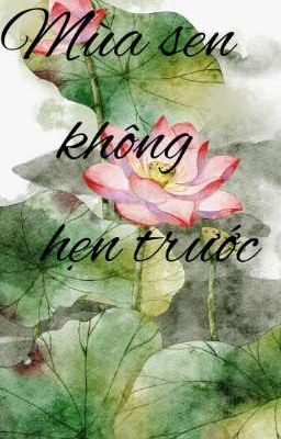 Mùa sen không hẹn trước( GL-Thuần Việt-Tự viết)