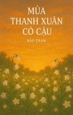 Mùa Thanh Xuân Có Cậu