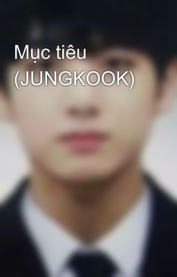 Mục tiêu (JUNGKOOK)