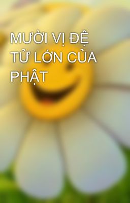 MƯỜI VỊ ĐỆ TỬ LỚN CỦA PHẬT