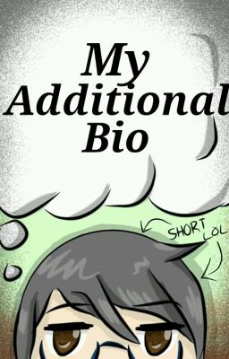 ~My Additional Bio~