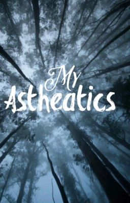 My Astheatics 