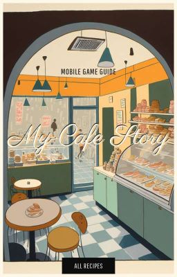 My Cafe Story - All Recipes