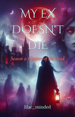 My Ex Doesn't Die, Season 2: Chapter of The Dead [Hiatus]