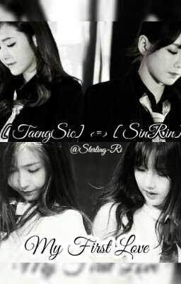 My First Love - [TaengSic_SinRin]