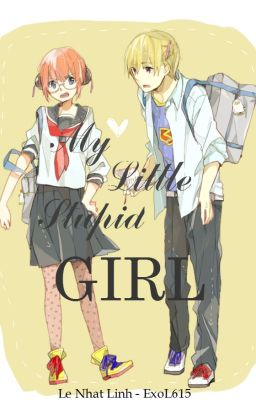 ♥❀MY LITTLE STUPID GIRL (BẢN VN - ENGLISH - OFFICIAL ADVERTISING)❀♥