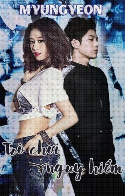 [MyungYeon ver] Trò chơi nguy hiểm - Ân Tầm.