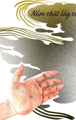 Nắm chặt lấy cát