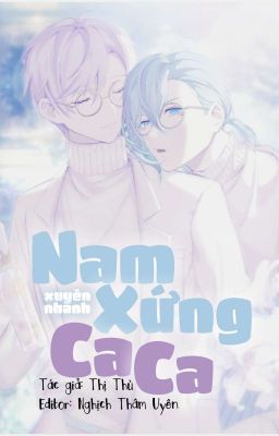 Nam Xứng Ca Ca [ Xuyên Nhanh ]