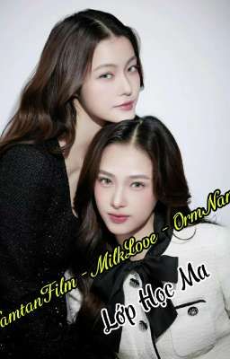 [ NamtanFilm - MilkLove - OhmNanon ] Lớp Học Ma