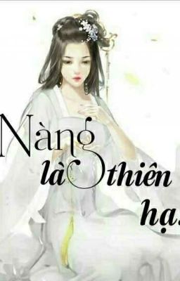 Nàng Là Thiên Hạ! Trẫm Đi Tìm Thiên Hạ