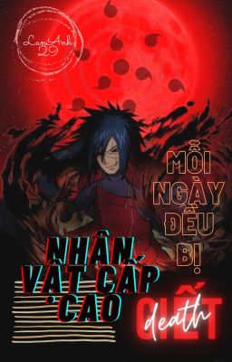 [ Naruto ] Mỗi ngày đều bị nhân vật cấp cao đuổi giết.- LanAnh29