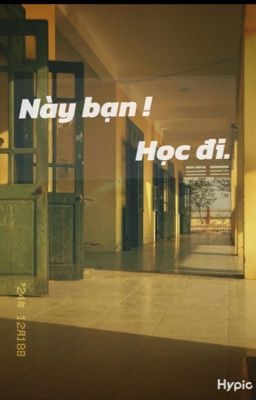 Này bạn ! Học đi .