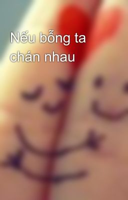 Nếu bỗng ta chán nhau