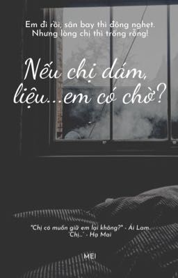 Nếu chị dám, liệu... em có chờ?