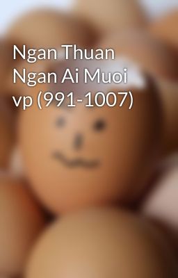 Ngan Thuan Ngan Ai Muoi vp (991-1007)