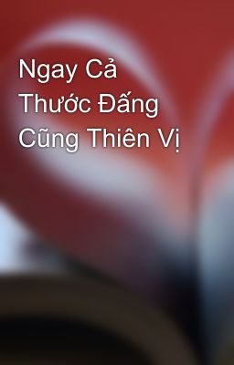Ngay Cả Thước Đấng Cũng Thiên Vị