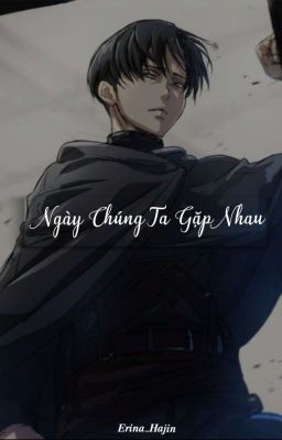 [Ngày Chúng Ta Gặp Nhau] [𝐋𝐞𝐯𝐢 𝐀𝐜𝐤𝐞𝐫𝐦𝐚𝐧] [𝐑𝐞𝐚𝐝𝐞𝐫]