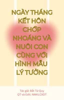 Ngày tháng kết hôn với hình mẫu lý tưởng [ĐAM][EDIT]