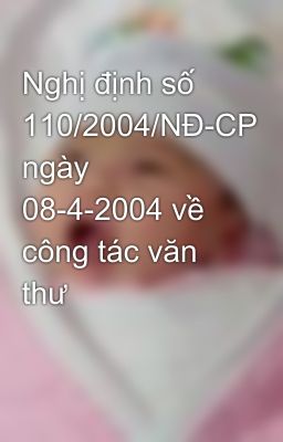 Nghị định số 110/2004/NĐ-CP ngày 08-4-2004 về công tác văn thư